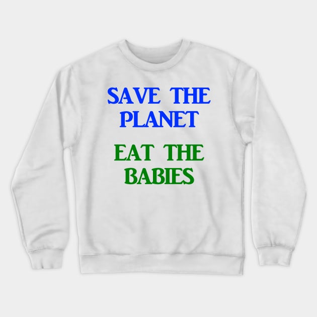 Save The Planet Eat The Children AOC Climate Change Town Hall Crewneck Sweatshirt by ThreadChef